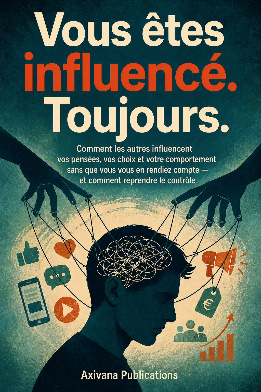 Couverture de Vous êtes influencé. Toujours.